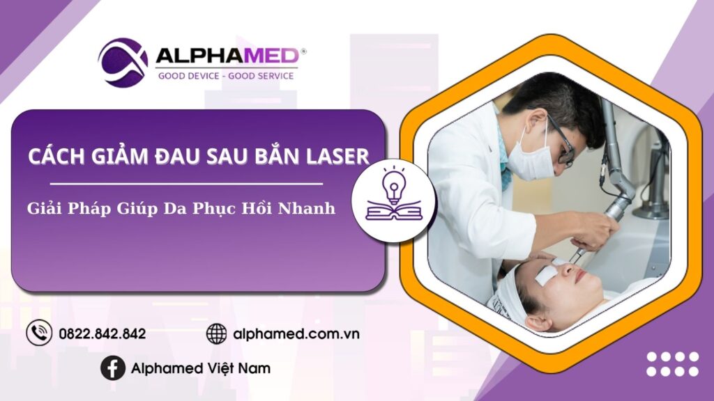 Cách Giảm Đau Sau Bắn Laser - Giải Pháp Giúp Da Phục Hồi Nhanh