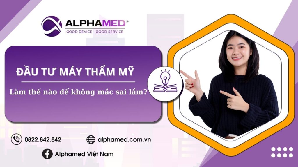 Đầu tư máy thẩm mỹ không mắc sai lầm