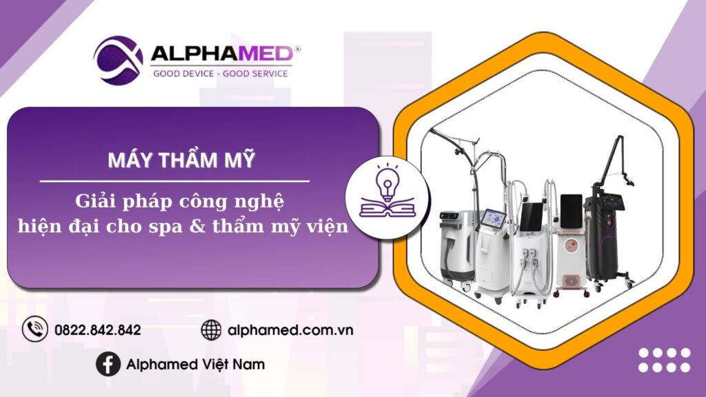 Máy thẩm mỹ – Giải pháp công nghệ làm đẹp