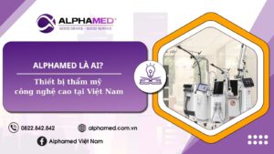 Alphamed là ai? Thiết bị thẩm mỹ công nghệ cao tại Việt Nam