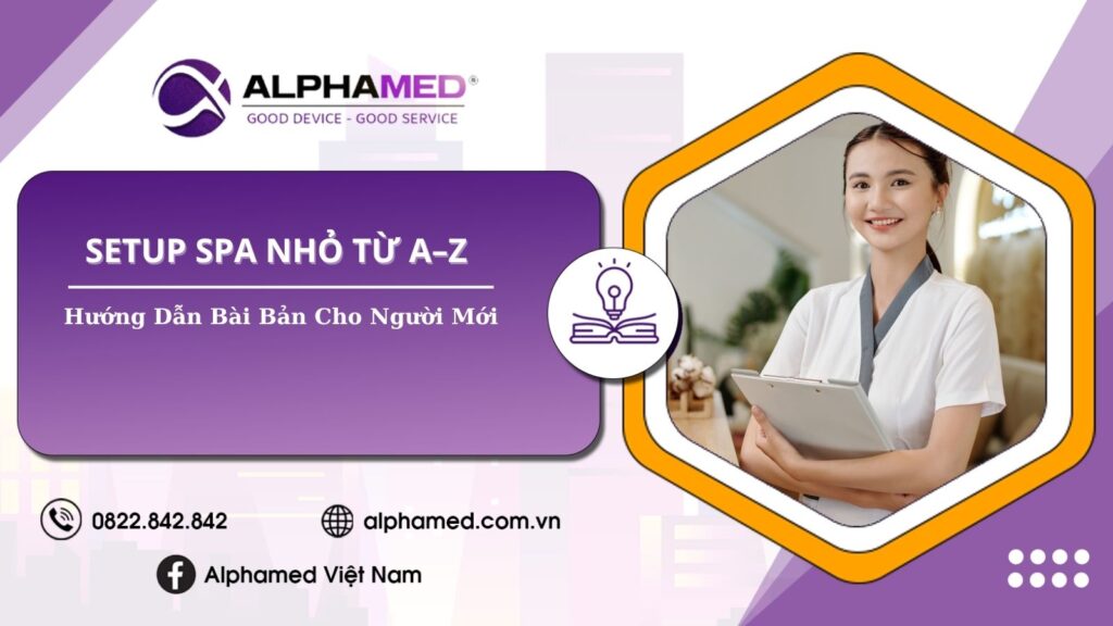 Setup Spa Nhỏ Từ A–Z: Hướng Dẫn Bài Bản Cho Người Mới