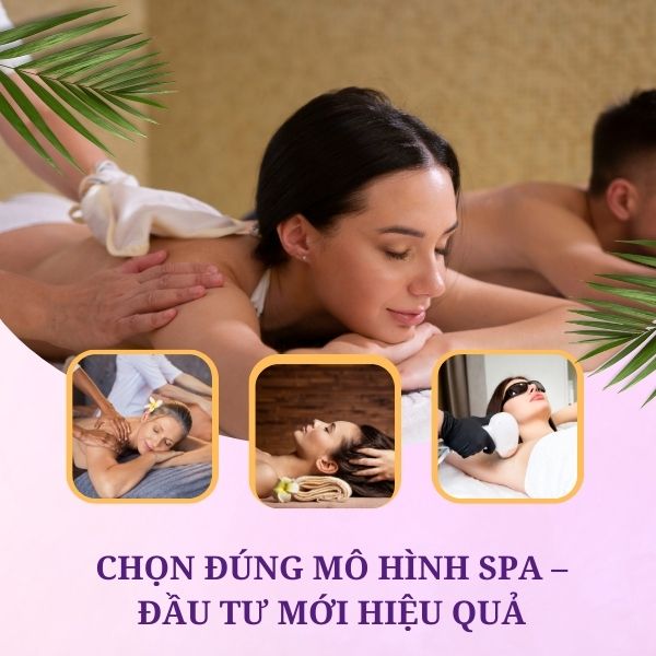Chọn Đúng Mô Hình Spa : Spa cơ bản – dưỡng sinh – công nghệ cao – chuyên sâu