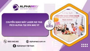 Chuyển Giao Máy Laser ND YAG Pico Alpha Tại Spa Mai Vy