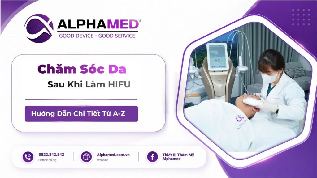 Chăm Sóc Da Sau Khi Làm HIFU: Hướng Dẫn Chi Tiết Từ A-Z