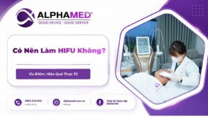 Có Nên Làm HIFU Không? Ưu Điểm, Hiệu Quả Và Những Điều Cần Biết Trước Khi Thực Hiện
