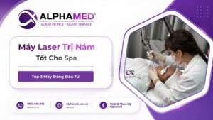 Máy Laser Trị Nám Nào Tốt Cho Spa? Top 3 Máy Đáng Đầu Tư