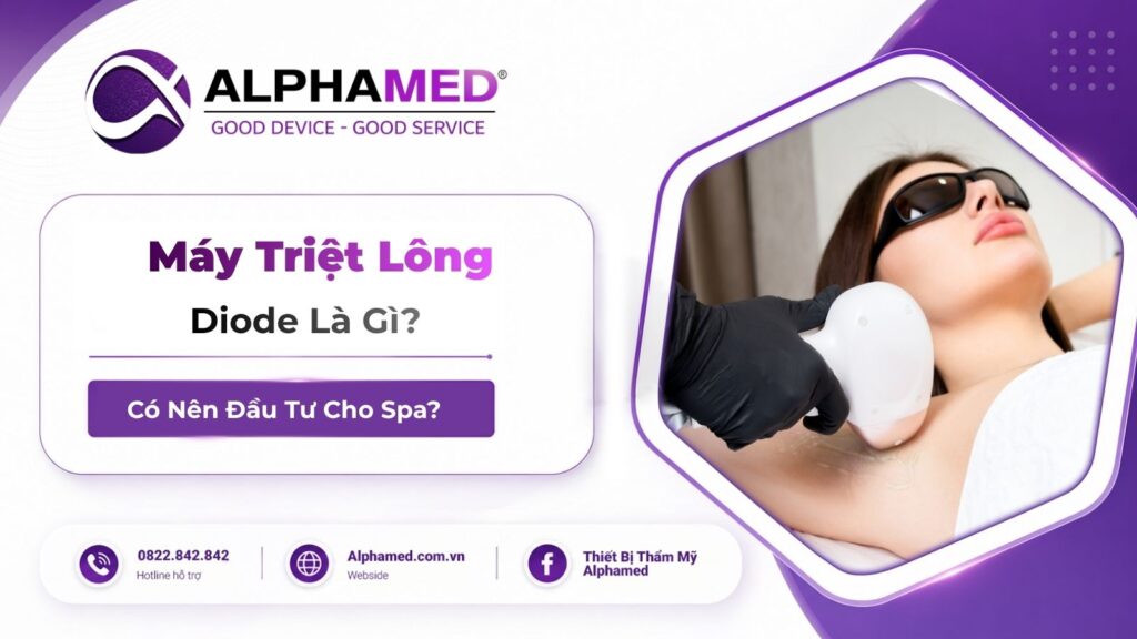 Máy Triệt Lông Diode Là Gì? Có Nên Đầu Tư Cho Spa?